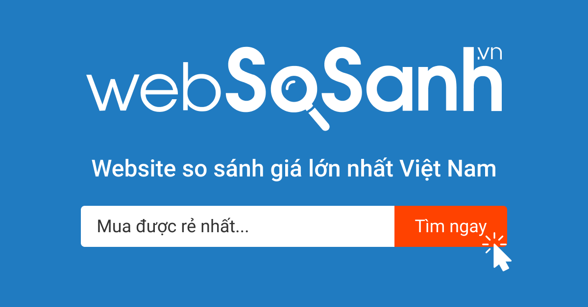 So sánh, tìm kiếm giúp mua được giá rẻ, uy tín và tốt nhất ...